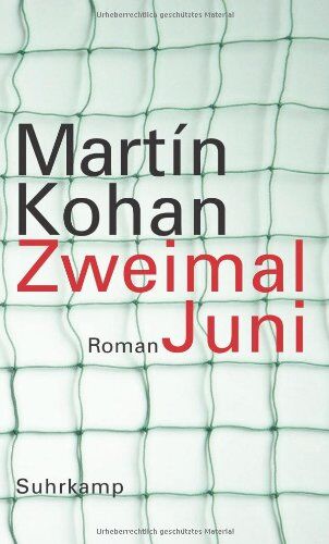 Martin Kohan - Zweimal Juni: Roman - Preis vom 04.10.2026 03:51:26 h