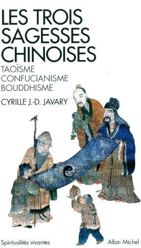 Javary, Cyrille J.-D. - Les trois sagesses chinoises : taoïsme, confucianisme, bouddhisme - Preis vom 16.10.2026 11:41:07 h