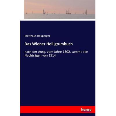 Das Wiener Heiligtumbuch, Taschenbuch von Matthaus Heuperger, Hansebooks, 978-3-7446-5867-6