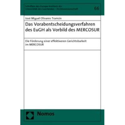 Das Vorabentscheidungsverfahren des EuGH als Vorbild des MERCOSUR, Taschenbuch von José Miguel Olivares Tramón, Nomos, 978-3-8329-2151-4
