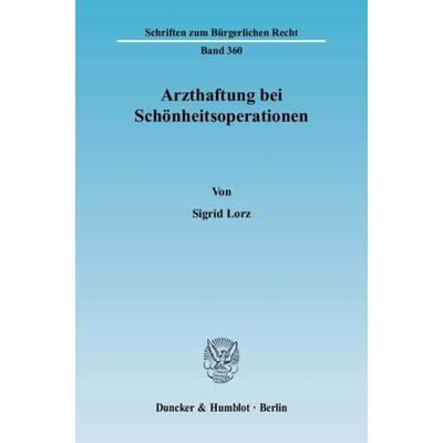 Arzthaftung bei Schönheitsoperationen., Taschenbuch von Sigrid Lorz, Duncker & Humblot, 978-3-428-12457-2