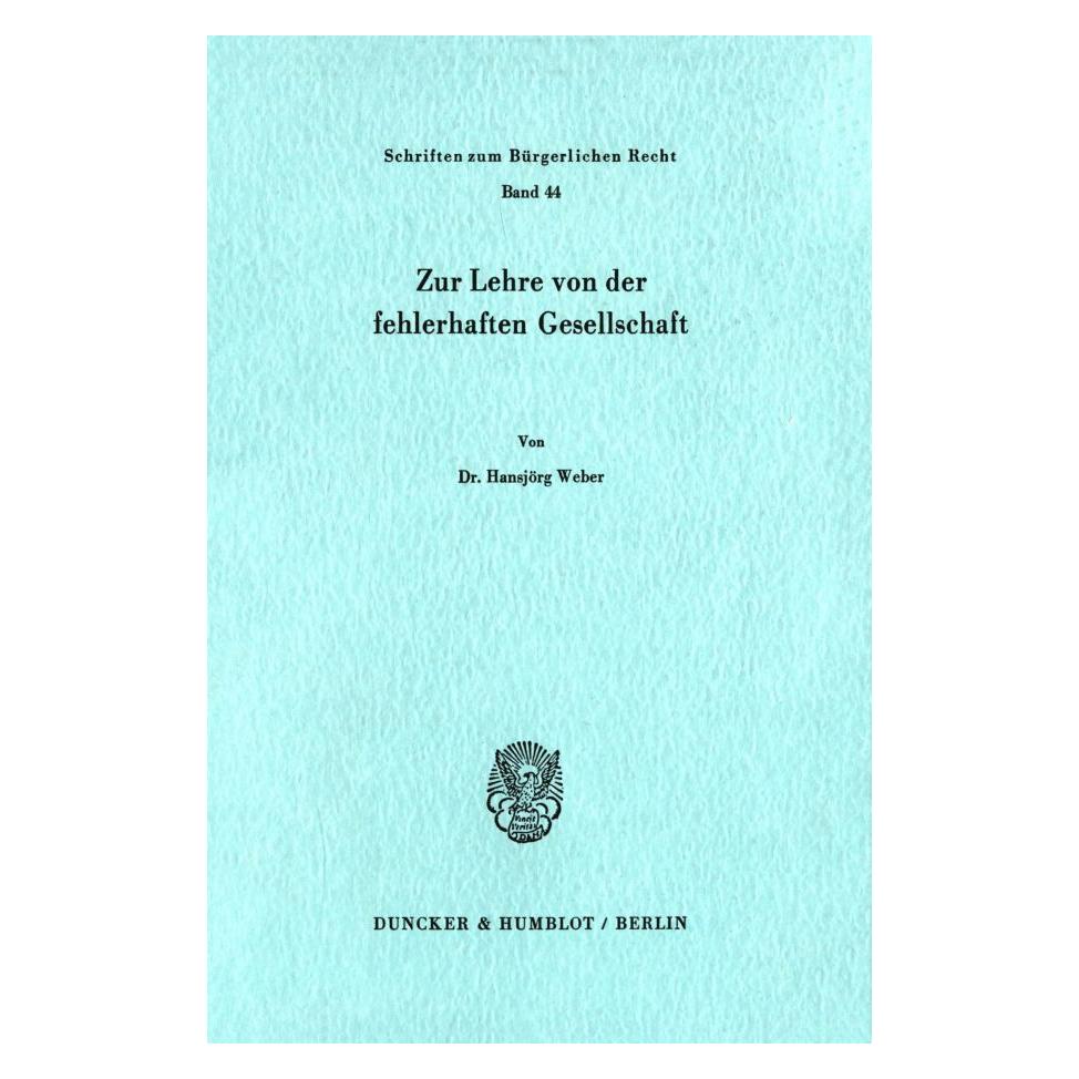 Duncker & Humblot Zur Lehre von der fehlerhaften Gesellschaft. (Deutsch, Softcover, Hansjörg Weber) (55272872)