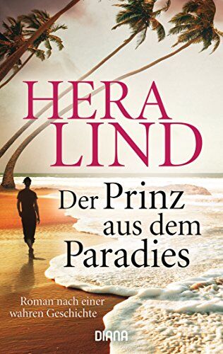 Hera Lind - Der Prinz aus dem Paradies: Roman nach einer wahren Geschichte - Preis vom 09.10.2026 07:28:09 h