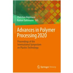 Advances in Polymer Processing 2020, Fachbücher von Christian Hopmann, Rainer Dahlmann