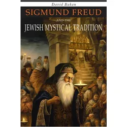 Sigmund Freud and the Jewish Mystical Tradition, Sachbücher von David Bakan