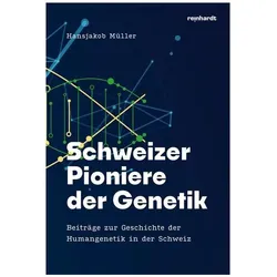 Schweizer Pioniere der Genetik, Sachbücher von Müller Hansjakob