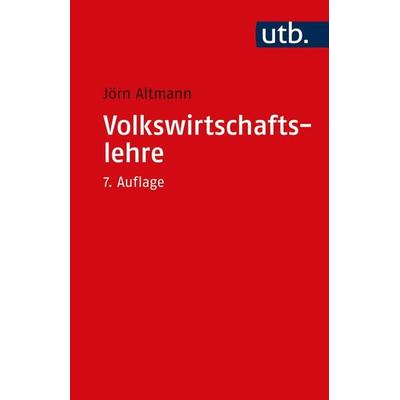 Volkswirtschaftslehre, Taschenbuch von Jörn Altmann, Utb GmbH, 978-3-8252-1504-0