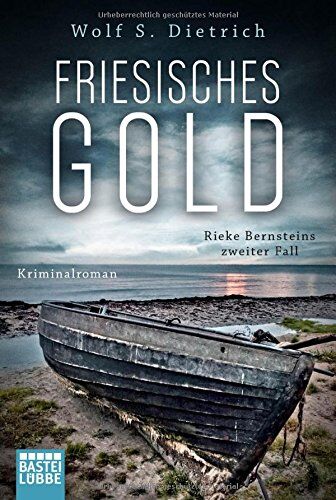 Dietrich, Wolf S. - Friesisches Gold: Rieke Bernsteins zweiter Fall. Kriminalroman (Kommissarin Bernstein, Band 2) - Preis vom 09.10.2026 07:28:09 h