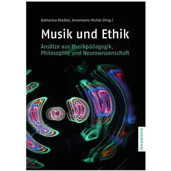 Musik und Ethik, Fachbücher von Eva Weber-Guskar, Annemarie Michel, Katharina Bradler, Peter Rinderle, Ulrich Mahlert, Dieter Mersch, Dagmar Fenner, Thomas Hans Fritz, Daniela Bartels, Peter W. Schatt