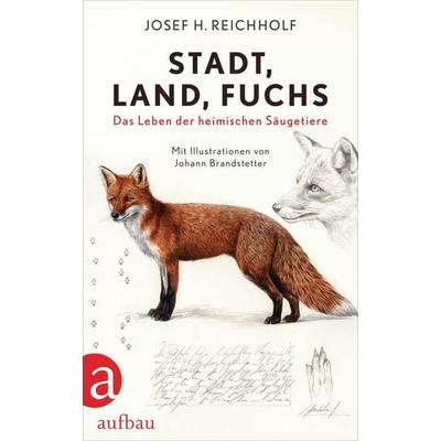 Stadt, Land, Fuchs, Gebundene Ausgabe von Josef H. Reichholf, Aufbau, 978-3-351-03856-4