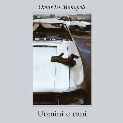 Uomini e cani - Omar Di Monopoli, Audio, 9789179317461