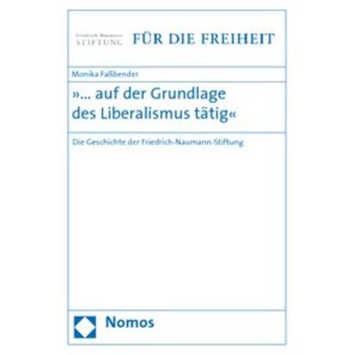 »... auf der Grundlage des Liberalismus tätig«, Taschenbuch von Monika Fassbender, Nomos, 978-3-8329-4893-1