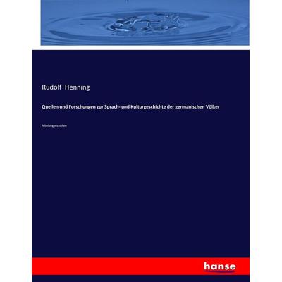 Quellen und Forschungen zur Sprach- und Kulturgeschichte der germanischen Völker, Taschenbuch von Rudolf Henning, Hansebooks, 978-3-7436-0741-5
