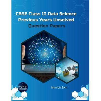 CBSE Class 10 Data Science Previous Years Unsolved Question Paper, Taschenbuch von Manish Soni, Poorav Publications, 978-93-6972-944-9