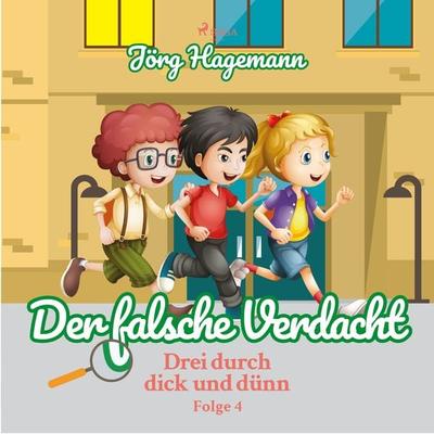 Der falsche Verdacht (Drei durch dick und dünn, Folge 4) - Jörg Hagemann, Audio, 9788711932346