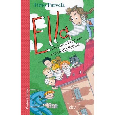 Ella und ihre Freunde retten die Schule, Taschenbuch von Timo Parvela, dtv, 978-3-423-62790-0