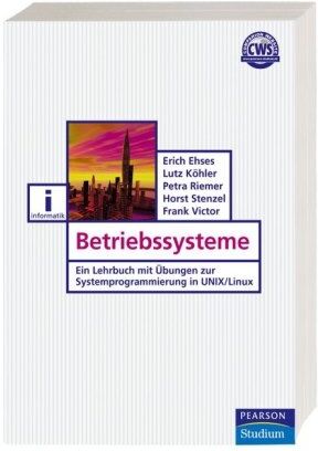 Erich Ehses - Betriebssysteme: Ein Lehrbuch mit Übungen zur Systemprogrammierung in Unix/Linux (Pearson Studium - IT) - Preis vom 16.10.2026 11:41:07 h