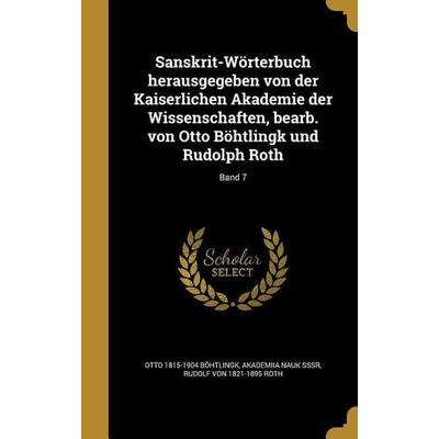 Sanskrit-Wörterbuch herausgegeben von der Kaiserlichen Akademie der Wissenschaften, bearb. von Otto Böhtlingk und Rudolph Roth; Band 7, Gebundene