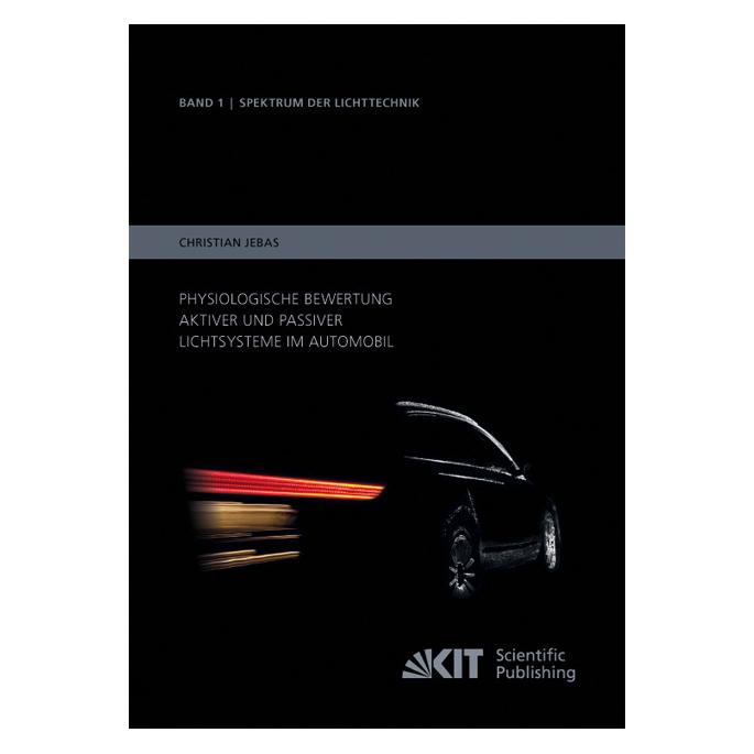 KIT Scientific Publishing Physiologische Bewertung aktiver und passiver Lichtsysteme im Automobil (Deutsch, Softcover, Christian Jebas) (55510413)