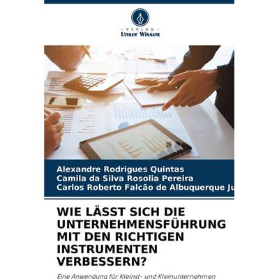 Wie Lässt sich die Unternehmensführung mit den Richtigen Instrumenten Verbessern?, Taschenbuch von Alexandre Rodrigues Quintas,Camila da Silva Rosolia