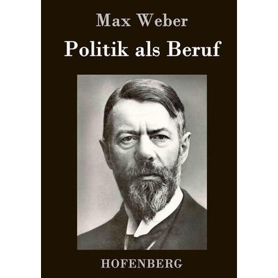 Politik als Beruf, Gebundene Ausgabe von Max Weber, Hofenberg, 978-3-8430-3039-7