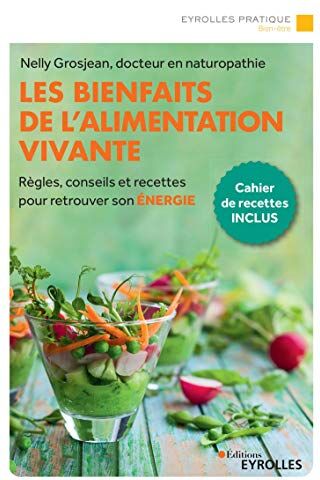 Nelly Grosjean - Les bienfaits de l'alimentation vivante : règles, conseils et recettes pour retrouver son énergie - Preis vom 09.10.2026 07:28:09 h