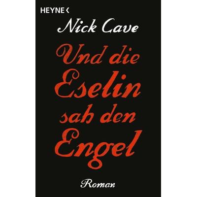 Und die Eselin sah den Engel, Taschenbuch von Nick Cave, Heyne, 978-3-453-67682-4