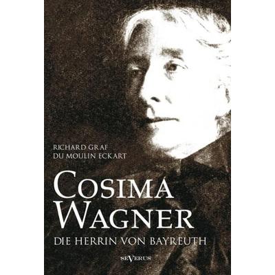 Cosima Wagner: Ein Lebens- und Charakterbild -