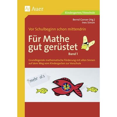 Für Mathe gut gerüstet, Band 1, Taschenbuch von Bernd Ganser,Ines Simon, Auer Verlag in der AAP Lehrerwelt GmbH, 978-3-403-04643-1