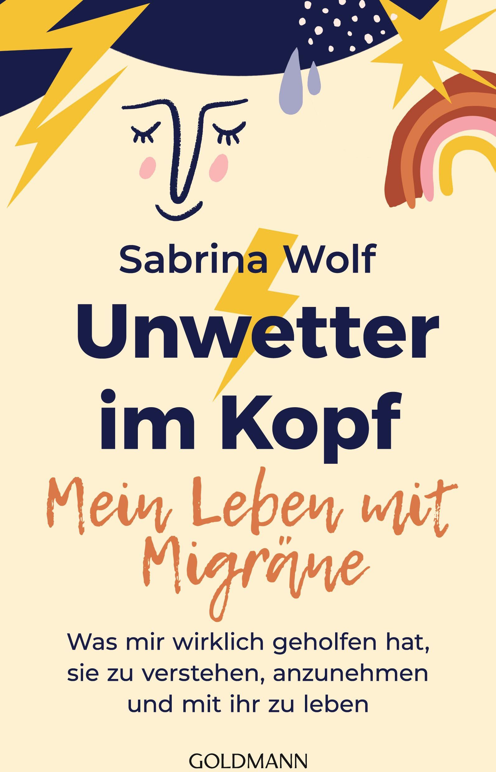 Sabrina Wolf - Unwetter im Kopf – Mein Leben mit Migräne: Was mir wirklich geholfen hat, sie zu verstehen, anzunehmen und mit ihr zu leben - Das Buch zum erfolgreichen Migräne-Podcast - Preis vom 01.10.2026 17:08:56 h