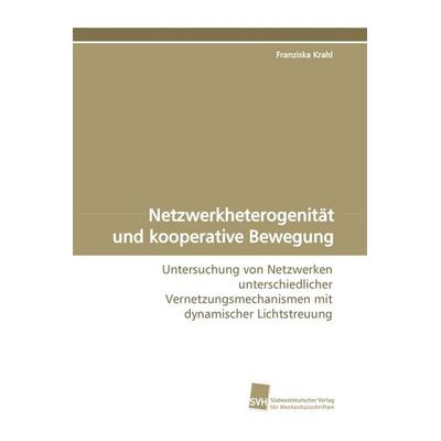 Netzwerkheterogenität und kooperative Bewegung, Taschenbuch von Franziska Krahl, Südwestdeutscher Verlag für Hochschulschriften, 978-3-8381-0480-5
