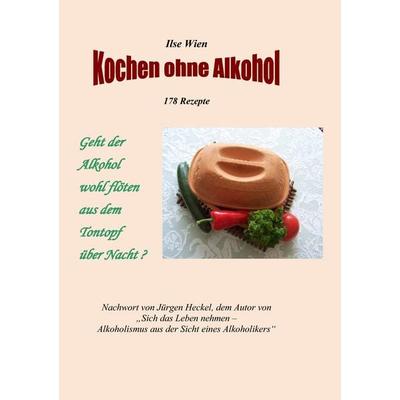 Kochen ohne Alkohol, Taschenbuch von Ilse Wien, BoD – Books on Demand, 978-3-8370-4277-1