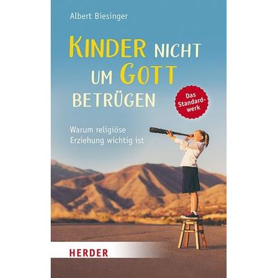 Kinder nicht um Gott betrügen, Taschenbuch von Albert Biesinger, Herder, 978-3-451-03368-1