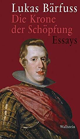 Lukas Bärfuss - Die Krone der Schöpfung: Essays - Preis vom 09.10.2026 07:28:09 h