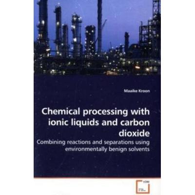 Kroon, M: Chemical processing with ionic liquids and carbon, Taschenbuch von Maaike Kroon, VDM, 978-3-639-18543-0