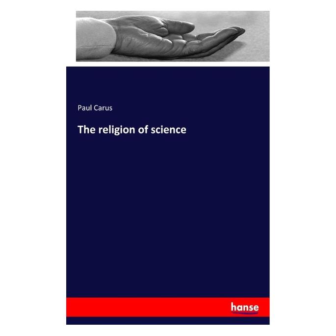 Hansebooks The religion of science (Englisch, Softcover, Paul Carus) (56095822)