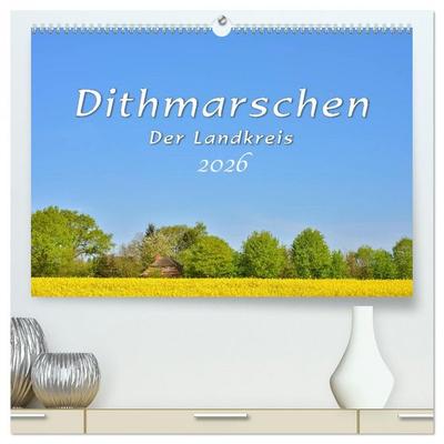 Dithmarschen - Der Landkreis (hochwertiger Premium Wandkalender 2026 DIN A2 quer), Kunstdruck in Hochglanz