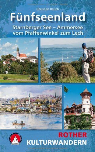 Christian Rauch - Kulturwandern Fünfseenland: Starnberger See - Ammersee. Vom Pfaffenwinkel zum Lech. 25 Touren: Starnberger See - Ammersee. Vom Pfaffenwinkel zum Lech. 25 Touren. Mit GPS-Daten - Preis vom 06.10.2026 07:26:00 h