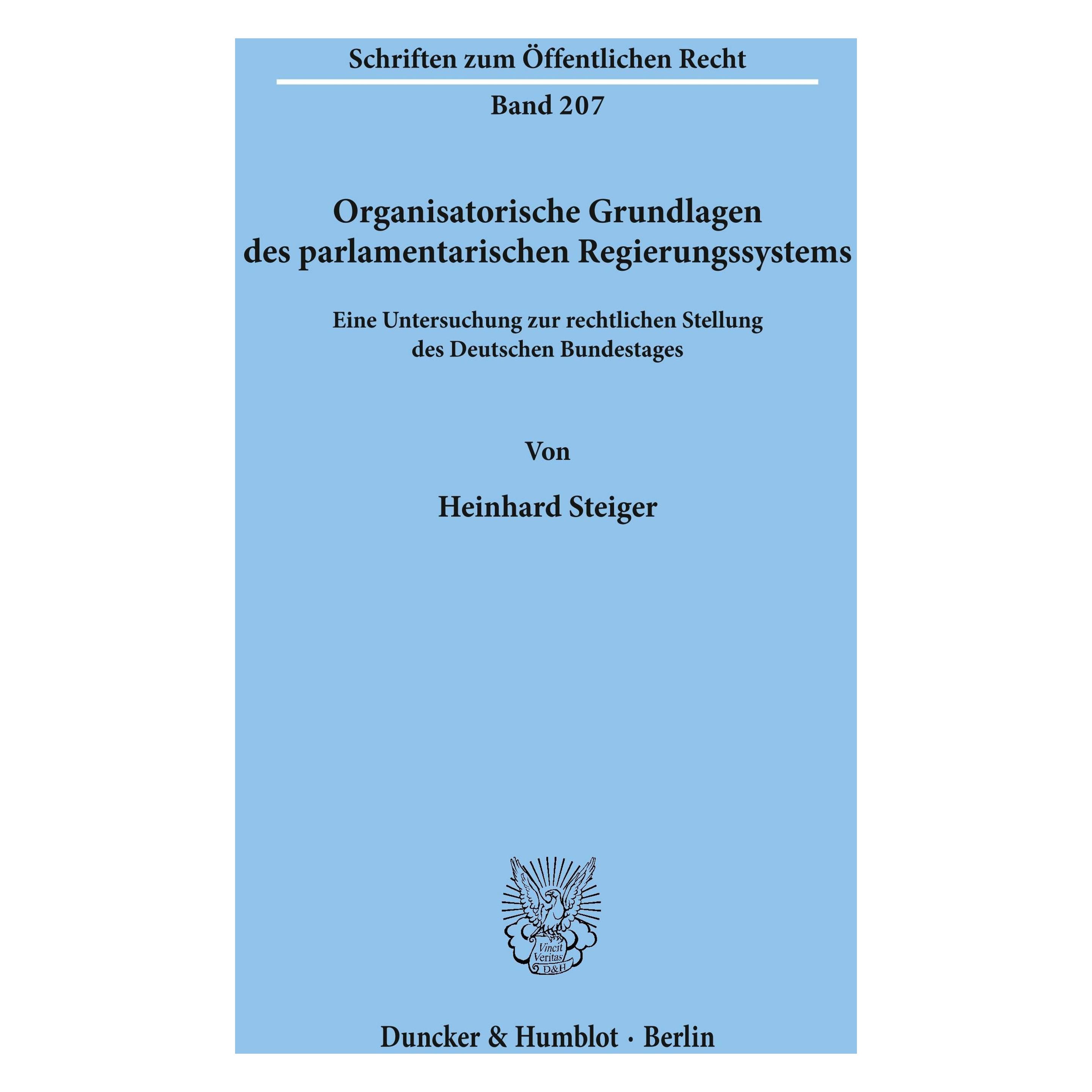 Duncker & Humblot Organisatorische Grundlagen des parlamentarischen Regierungssystems. (Deutsch, Softcover, Heinhard Steiger) (55340423)