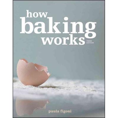 How Baking Works, Taschenbuch von Paula I. Figoni, John Wiley & Sons Inc, 978-0-470-39267-6