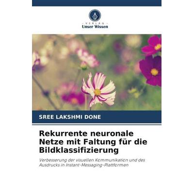 Rekurrente neuronale Netze mit Faltung für die Bildklassifizierung, Taschenbuch von Sree Lakshmi Done, Verlag Unser Wissen, 978-620-6-35849-7