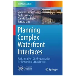 Planning Complex Waterfront Interfaces, Fachbücher von Maurizio Carta, Daniele Ronsivalle, Paolo La Greca, Barbara Lino, Daniele Ronsivalle et al