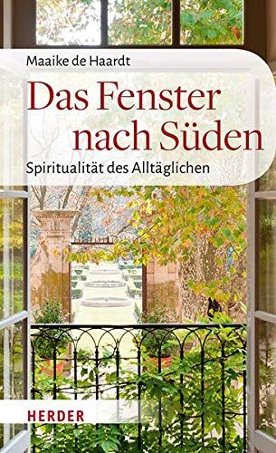 Maaike de Haardt - Das Fenster nach Süden: Spiritualität des Alltäglichen - Preis vom 11.10.2026 15:43:13 h