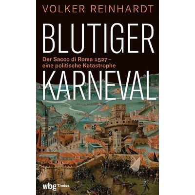 Blutiger Karneval, Gebundene Ausgabe von Volker Reinhardt, Theiss in Herder, 978-3-534-61026-6