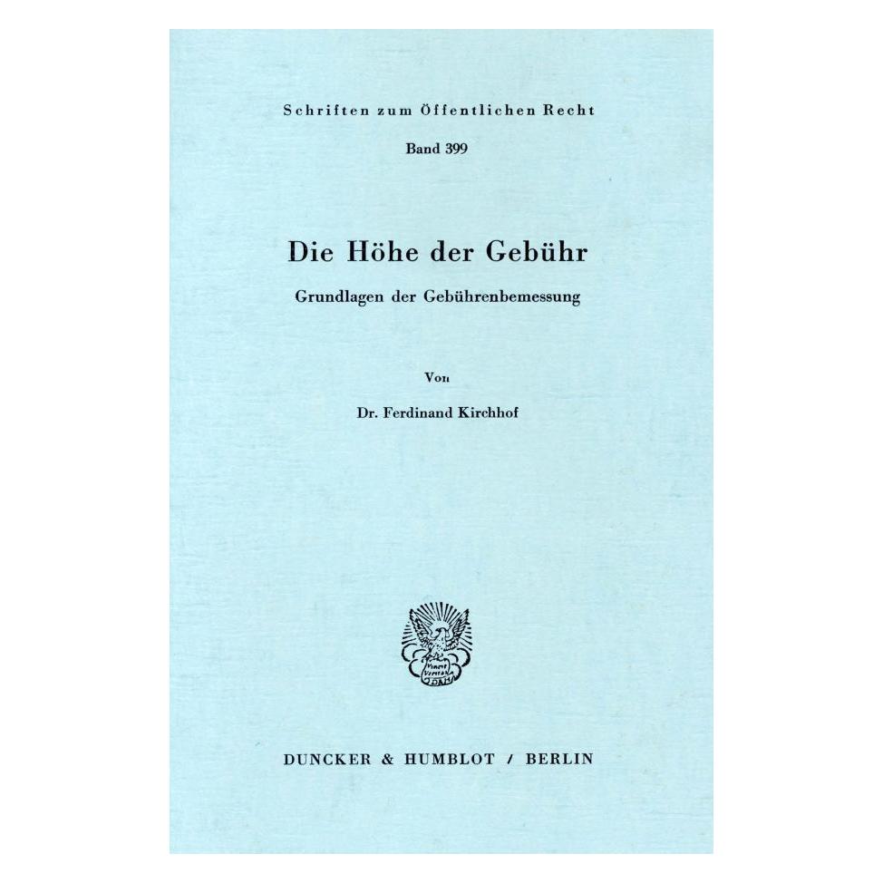 Duncker & Humblot Die Höhe der Gebühr. (Deutsch, Softcover, Ferdinand Kirchhof) (55272151)