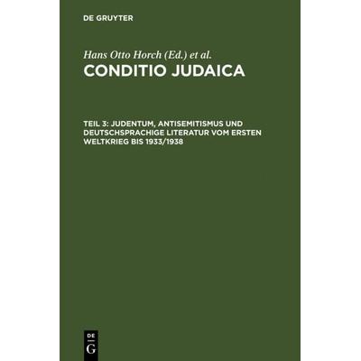 Judentum, Antisemitismus und deutschsprachige Literatur vom Ersten Weltkrieg bis 1933/1938, Gebundene Ausgabe von Hans Otto Horch, De Gruyter,