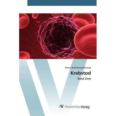 Krebstod, Taschenbuch von Naiem Ahmadinejadfarsangi, AV Akademikerverlag, 978-620-2-22611-0