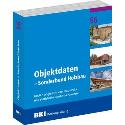 BKI Objektdaten S6 – Sonderband Holzbau, Taschenbuch von , RM Rudolf Müller Medien GmbH & Co. KG, 978-3-481-04573-9