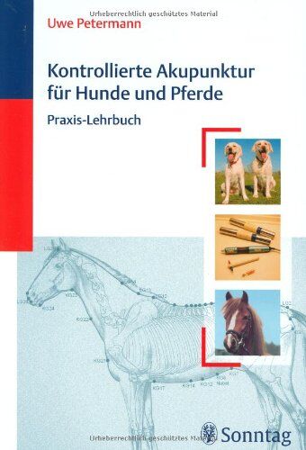 Uwe Petermann - Kontrollierte Akupunktur für Hunde und Pferde: Praxis-Lehrbuch - Preis vom 09.10.2026 07:28:09 h