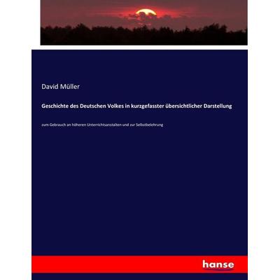 Geschichte des Deutschen Volkes in kurzgefasster übersichtlicher Darstellung, Taschenbuch von David Müller, Hansebooks, 978-3-7433-6439-4